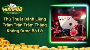Thủ Thuật Đánh Liêng Trăm Trận Trăm Thắng Không Được Bỏ Lỡ